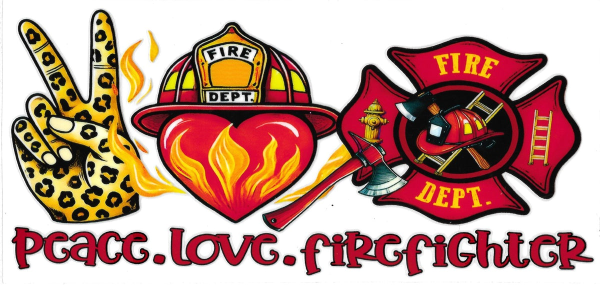 #601- Fire Dept (Peace, Love, FireFighter)