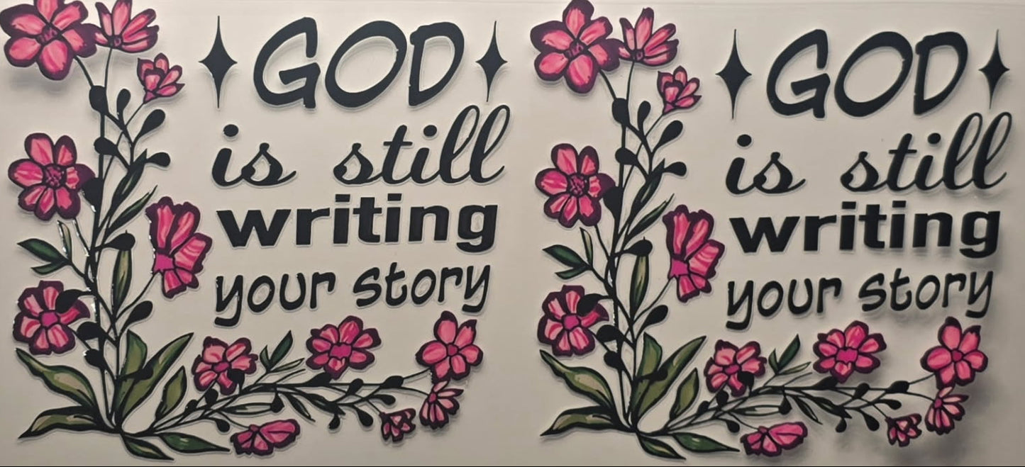 "God is still writing your Story" decal #100