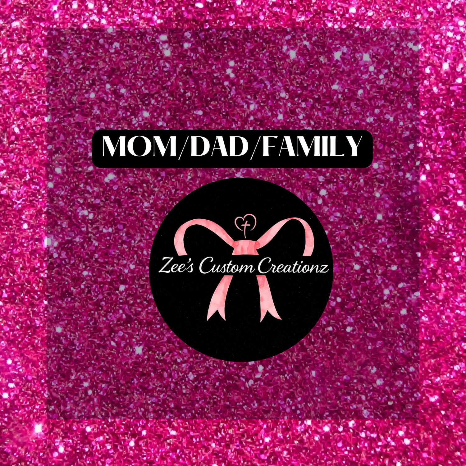 Mom/Dad/Family
