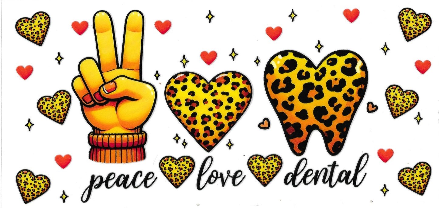 #6010- "Peace, Love, Dental"