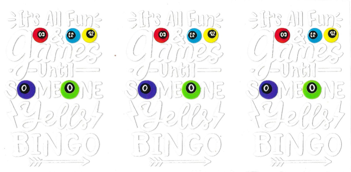 #6025- "It's all fun & games until someone yells Bingo"