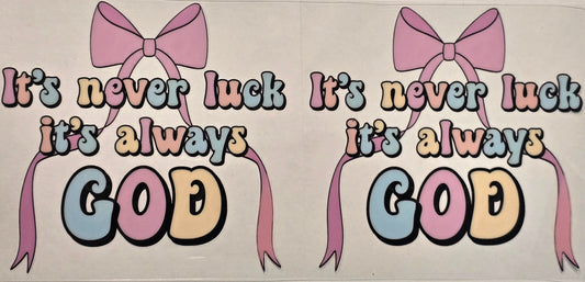 "It's always God, never luck" cup wrap- #245