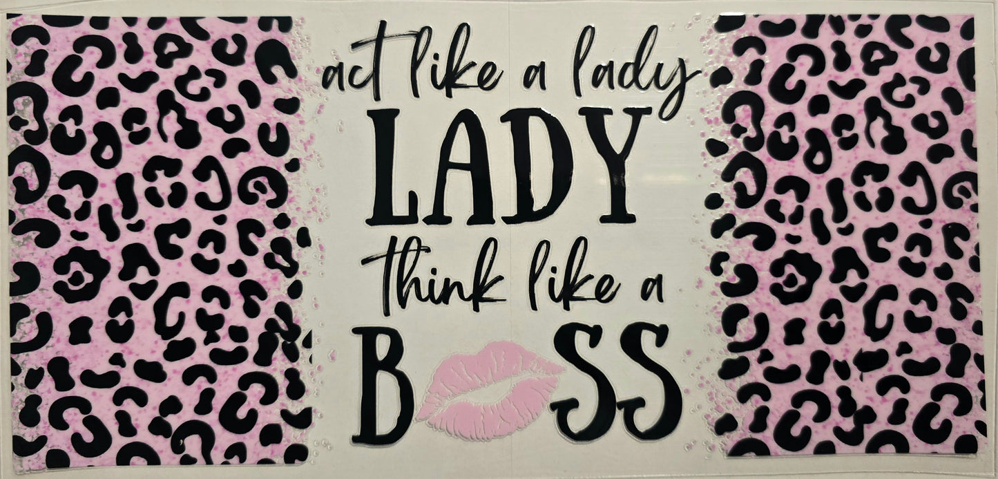 #615- "Act like a Lady think like a Boss" (Pink Leopard)