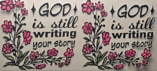 "God is still writing your Story" decal #100